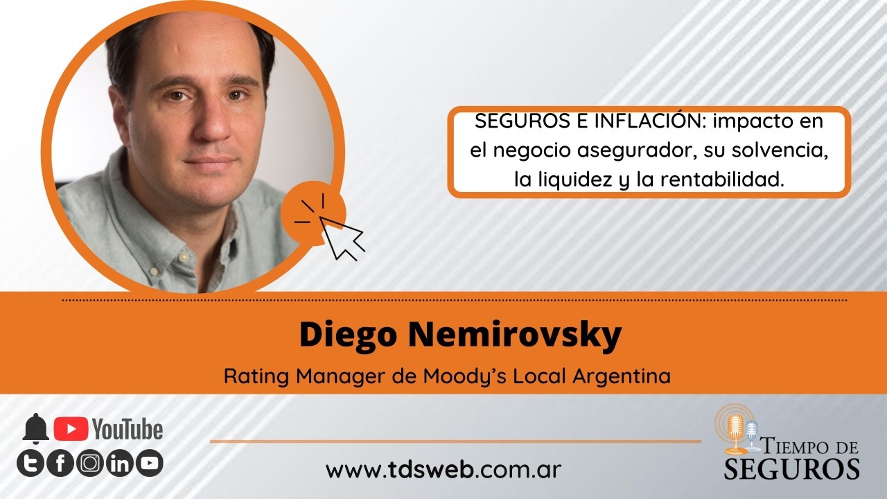 Conversamos con Diego Nemirovsky, Rating Manager de Moody’s Local Argentina, para analizar la inflación y sus efectos en el negocio asegurador; cómo impacta en la solvencia, la rentabilidad y los resultados.
